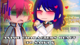 × Anime Characters React to Saiki K  Kusuo Saiki  P8  The Disasterous Life of Saiki K × [upl. by Larry]