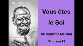 Nisargadatta Maharaj  Nirupana 98  Vous êtes le Soi [upl. by Doak141]