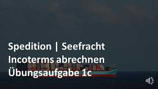 Incoterms abrechnen  Übungsaufgabe 1c CIF  Seefracht  Prüfungswissen Spedition amp Logistik [upl. by Atekan]