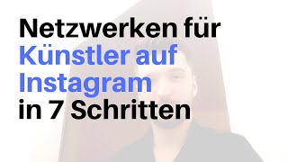 Netzwerken für Künstler auf Instagram in 7 Schritten  Kunst verkaufen Podcast EP41 [upl. by Keri]