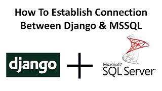 1 How to establish connection between DJANGO amp MSSQL in Windows10 [upl. by Assyn]