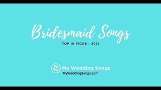 Bridesmaid Songs Top 10 Picks [upl. by Kerwin524]