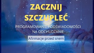 Afirmacje na odchudzanie przed snem Zaprogramuj swoją podświadomość i schudnij szybciej [upl. by Cornall]