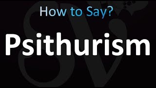 How to Pronounce Psithurism correctly [upl. by Hayott973]