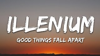 ILLENIUM  Good Things Fall Apart Lyrics ft Jon Bellion [upl. by Anirret]