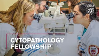 Cytopathology Fellowship at Loyola Medicine [upl. by Savadove355]