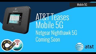 ATampT Teases about Mobile 5G  Announces Netgear Nighthawk 5G [upl. by Ellyn]