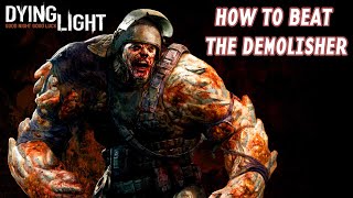 Dying Light  How To Beat The Demolisher [upl. by Fein]