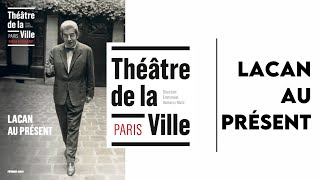 Lacan au présent au Théâtre de la Ville  10 février 2024 [upl. by Banky]