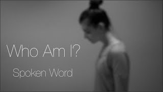 Who Am I A Spoken Word Poem [upl. by Ahsuatan]