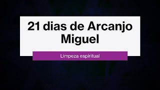 LIMPEZA DE ARCANJO MIGUEL 21 dias [upl. by Winfred]