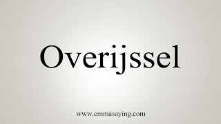 How To Say Overijssel [upl. by Sparks]