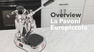 Video Overview  La Pavoni Europiccola [upl. by Eedak359]