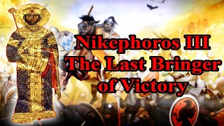 Nikephoros III Botaneiates The Last Bringer of Victory [upl. by Ecienahs]