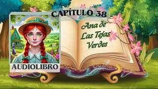 🌸ANA DE LAS TEJAS VERDES 🌳 Capitulo 38  Audiolibro Voz Humana Audio Latino CUENTOS para DORMIR [upl. by Seeto744]