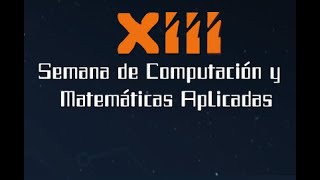 XIII Semana de la Computación y las Matemáticas Aplicadas [upl. by Noah645]