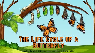 The Life Cycle of a Butterfly  Higher level reading skills for kids  Learning English Stories [upl. by Furlani213]