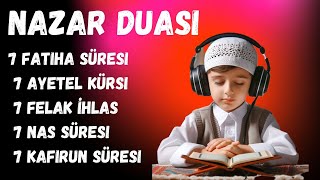 NAZAR DUASI 7 Fatiha Süresi 7 Ayetel Kürsi 7 Felak İhlas Nas süresi 7 kafirun süresi 28 [upl. by Faustus]