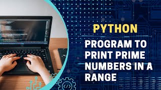 Python Program to print “ PRIME NUMBERS in a range” [upl. by Livingstone]