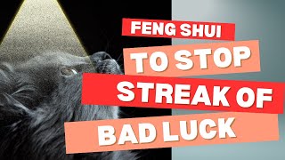 Feng Shui Solutions To Stop Streak Of Bad Luck [upl. by Bodi846]