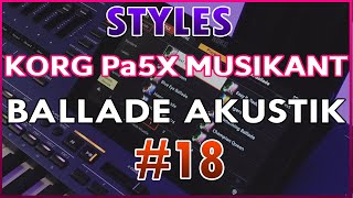 KORG Pa5X MUSIKANT STYLES 18  BALLADE AKUSTIK  Przegląd stylów akompaniamentu Preset Styles [upl. by Ahsasal583]