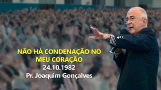 24101982  Não há condenação no meu coração  Pr Joaquim Gonçalves [upl. by Anivek421]