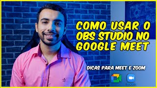 COMO USAR O OBS STUDIO NO GOOGLE MEET [upl. by Akiehs771]