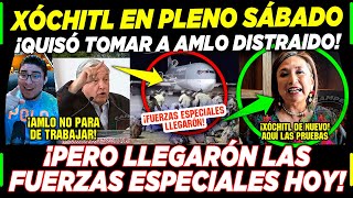 SÁBADAZO XÓCHITL QUISÓ TOMAR A AMLO DISTRAIDO ¡PERO LLEGARÓN LAS FUERZAS ESPECIALES [upl. by Neyuq]