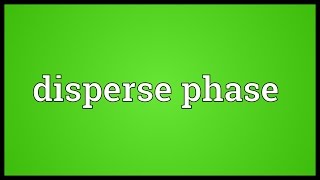 Disperse phase Meaning [upl. by Dorolice]