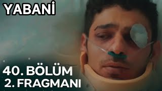 YABANİ 40BÖLÜM FRAGMAN  YAMAN ZOR DURUMDA [upl. by Kcirdec]