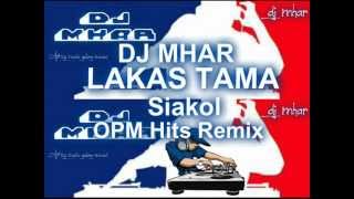 LAKAS TAMA Siakol OPM Hits Remix DJ MHAR [upl. by Rosena]