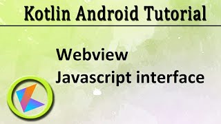 60 Kotlin Android Tutorial  Webview JavaScript interface [upl. by Kruter736]