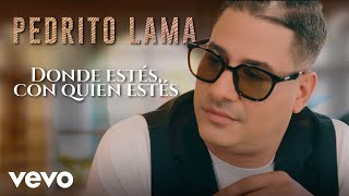 Pedrito Lama  Donde Estés Con Quien Estés Video Oficial [upl. by Suiraj]