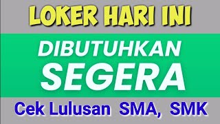 Loker Terbaru Dibutuhkan Segera SMA SMK ll Lowongan Kerja Hari Ini [upl. by Auston]