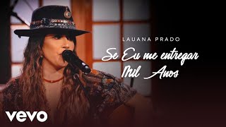 Lauana Prado  Se Eu Me Entregar  Mil Anos Ao Vivo [upl. by Naji427]