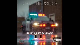 Bluelab ft DC flack  CALL THE POLICE [upl. by Biancha]