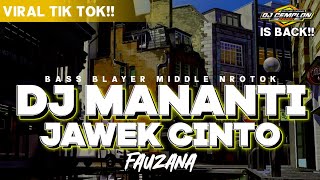 DJ MANANTI JAWEK CINTO  Fauzana BASS BLAYER MIDDLE KEMROTOK  DJ CEMPLON REMIX Is Back ‼️ [upl. by Noitsuj]