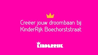 Creëer zelf je droombaan pedagogisch medewerker  KinderRijk Boechorststraat [upl. by Gustavo]