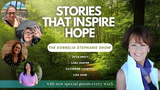 Stories That Inspire Hope with Kornelia Stephanie and Friends  The Kornelia Stephanie Show [upl. by Japha]