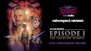 Star Wars  Episode I The Phantom Menace 25th Anniversary  BBB RADIO  RETROSPECT REVIEWS [upl. by Cleres]