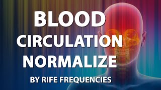 Blood Circulation Normalize  RIFE Frequencies Treatment  Online Sound Therapy  Energy Healing [upl. by Sokul]