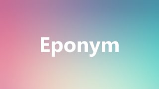 Eponym  Medical Meaning and Pronunciation [upl. by Tamas]