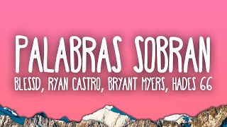 Palabras Sobran Remix  Blessd Ryan Castro Bryant Myers Hades 66 [upl. by Engapmahc]