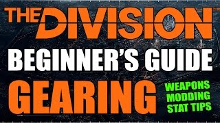 The DIVISION BEGINNERS GEARING GUIDE  Weapon Types Mods Main Stat Builds amp More [upl. by Almita]