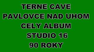 TERNE CAVE  STUDIO 16 CELY ALBUM 90 ROKY [upl. by Myron]