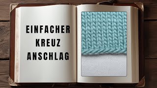 Einfacher Kreuzanschlag für alle Strickprojekte [upl. by Moclam]