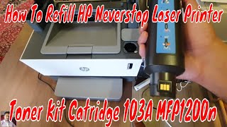 How To Refill HP Neverstop Laser MFP 1200n Printer Toner Kit Cartridge103A HP Reloadable Tank [upl. by Rosana5]