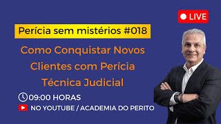 Perícia sem Mistérios 018  Como Conquistar Novos Clientes com Perícia Técnica Judicial [upl. by Idac]