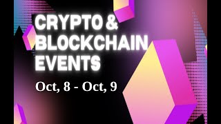 Upcoming Crypto amp Blockchain Events  Oct 8  Oct 9 [upl. by Retsub]