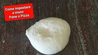 COME IMPASTARE A MANO  IMPASTO PER PANE O PIZZA [upl. by Archambault]